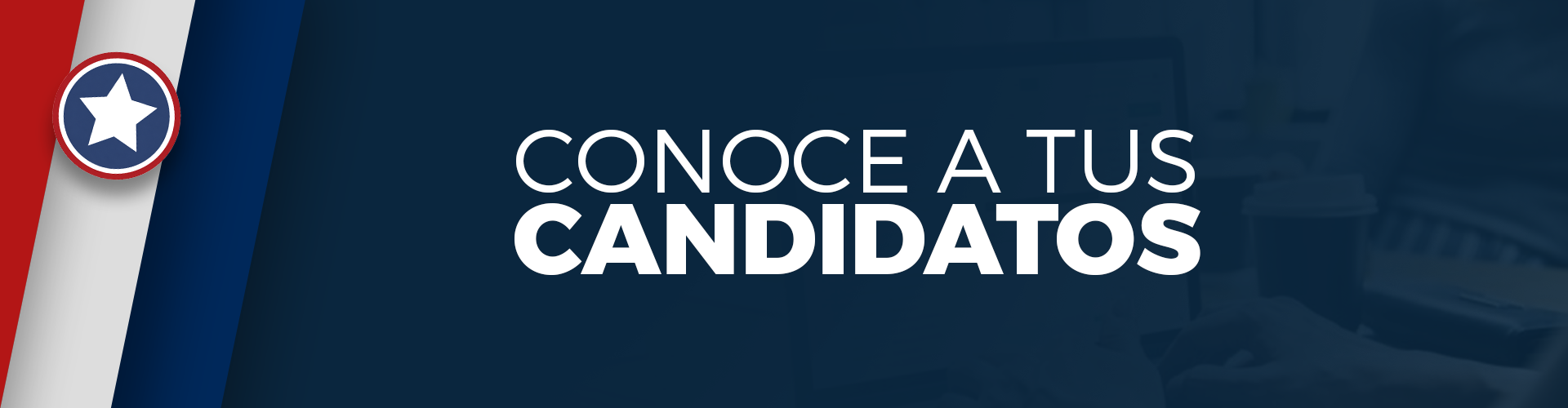 Conoce a tus Candidatos Banner