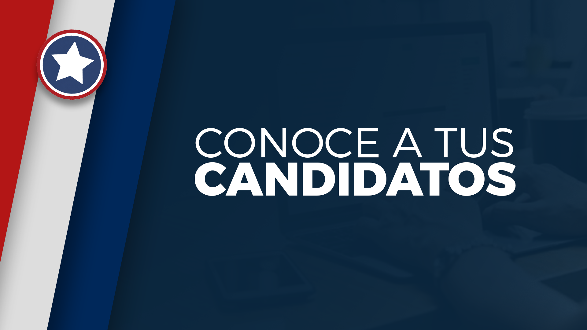 Conoce a tus Candidatos